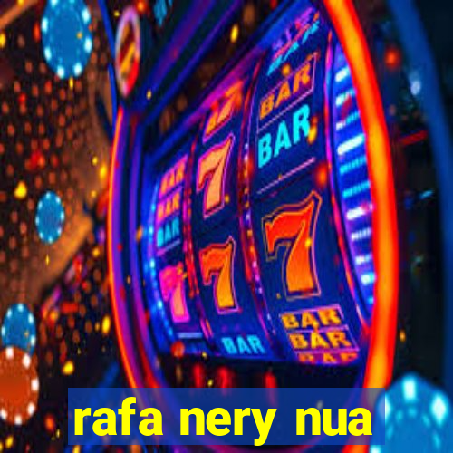 rafa nery nua